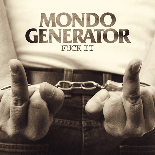 Mondo Generator LP - Fuck It | Buy Now For 29.99