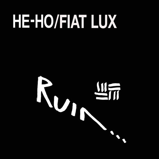 Ruin LP - He-Ho / Fiat Lux
