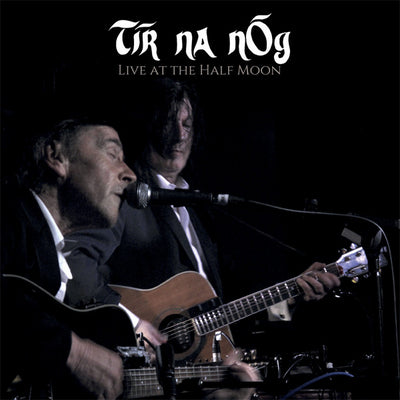 Tir Na Nog LP - Live At The Half Moon