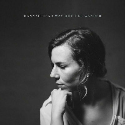 Hannah Read LP - Way Out Ill Wander