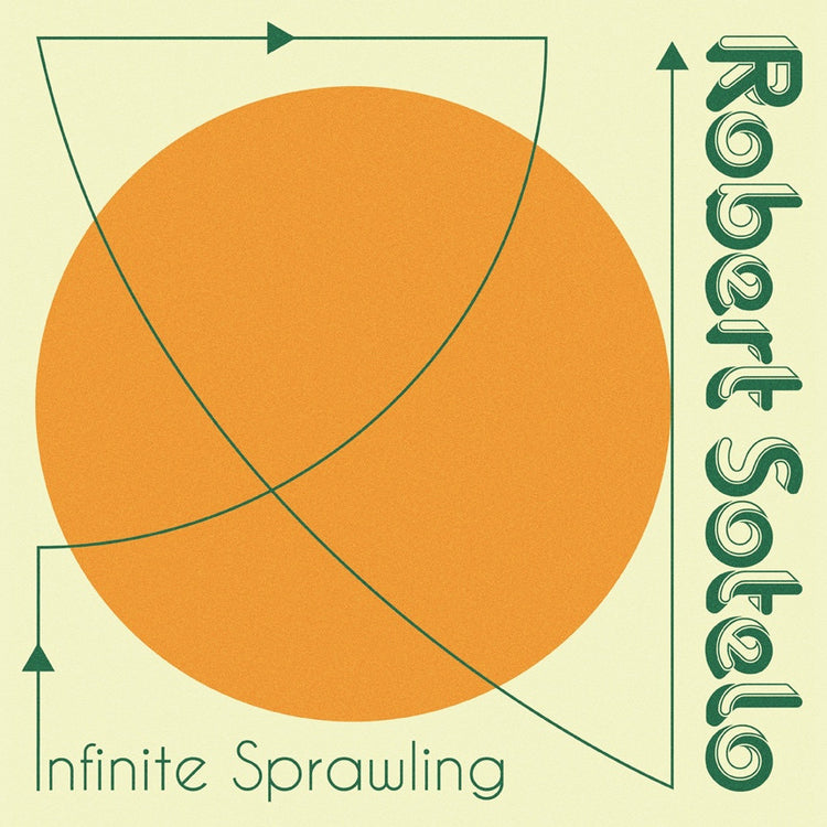 Robert Sotelo LP - Infinite Sprawling