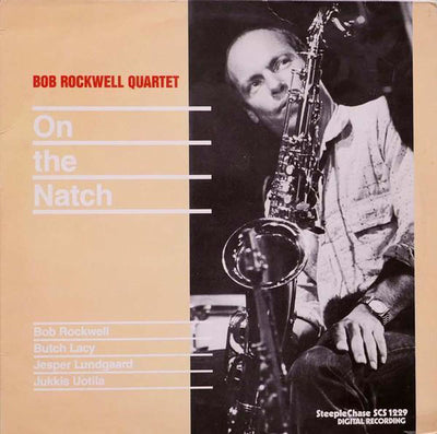 Bob Rockwell Quartet LP - On The Natch