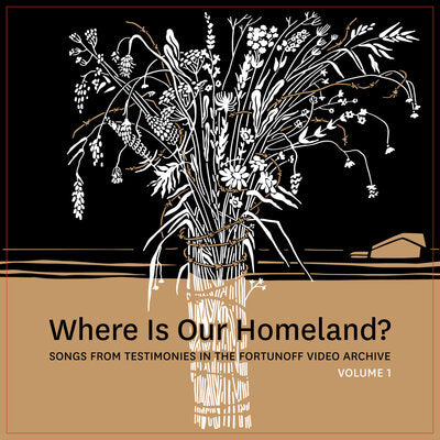 Zisl Slepovitch LP - Where Is Our Homeland?: Songs from Testimonies in the Fortunoff Video Archive- Volume 1 | Buy Now For 44.99