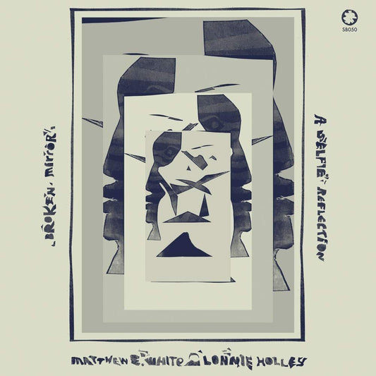 Matthew E. White & Lonnie Holley LP - Broken Mirror: A Selfie Reflection
