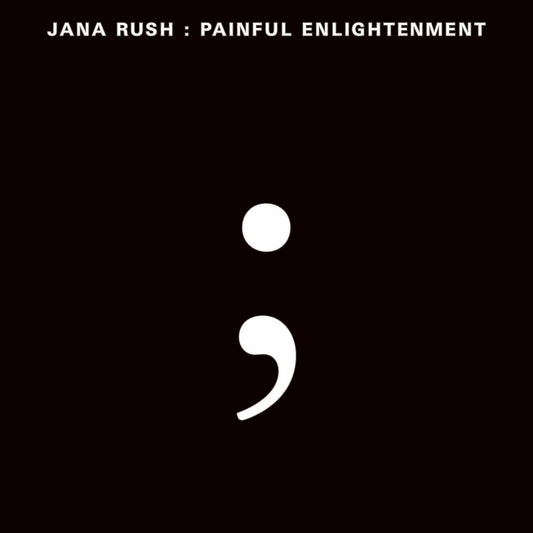Jana Rush LP - Painful Enlightenment