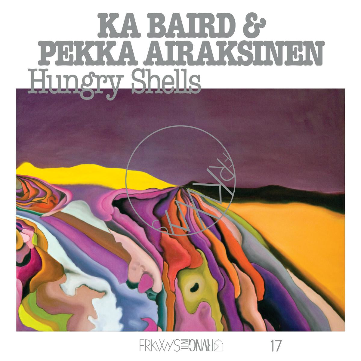 Ka Baird & Pekka Airaksinen LP - Frkwys Vol. 17: Hungry Shells