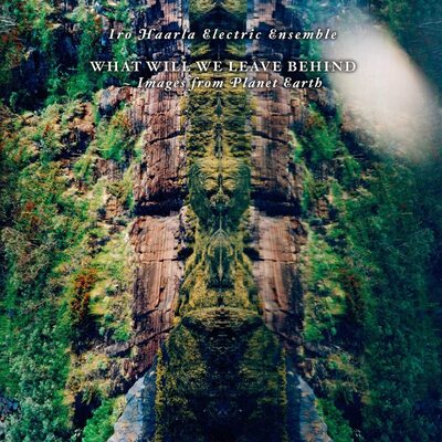 Iro Haarla Electric Ensemble LP - What Will We Leave Behind
