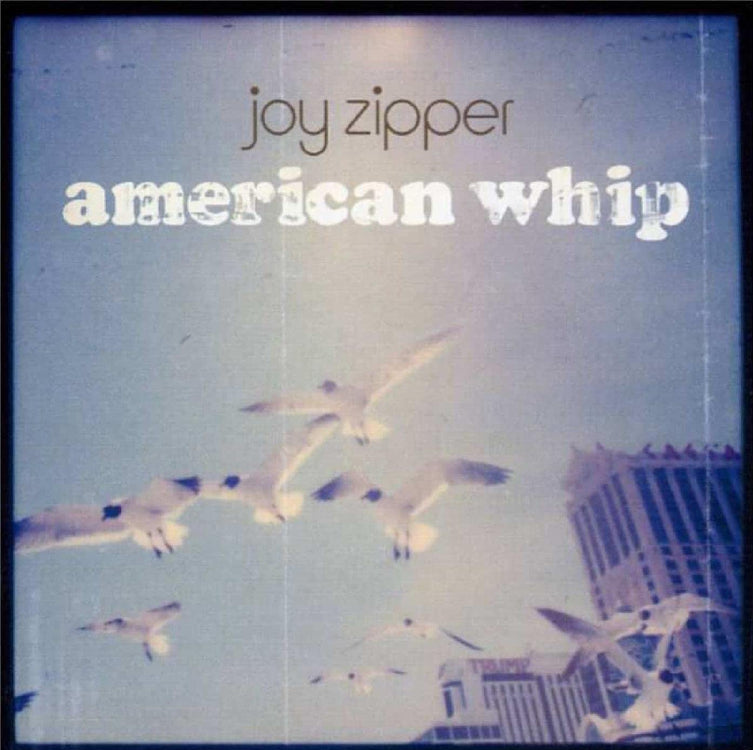 Joy Zipper LP - American Whip
