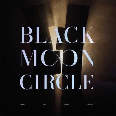 Black Moon Circle LP - Leave the Ghost Behind | Buy Now For 39.99