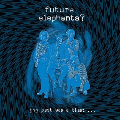 Future Elephants? LP - The Past Was a Blast... | Buy Now For 29.99