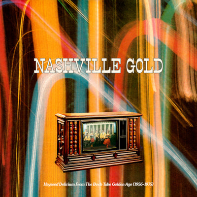 Various Artists LP - Nashville Gold: Hayseed Delirium from the Boob Tube Golden Age: 1956-1975 | Buy Now For 59.99