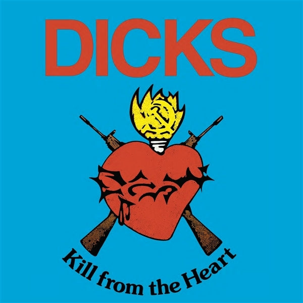 Dicks LP - Kill From The Heart