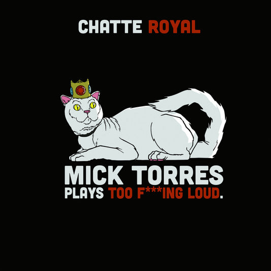Chatte Royal LP - Mick Torres Plays Too F***Ing Loud | Buy Now For 39.99