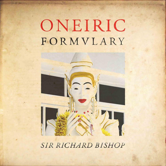 Sir Richard Bishop LP - Oneiric Formulary