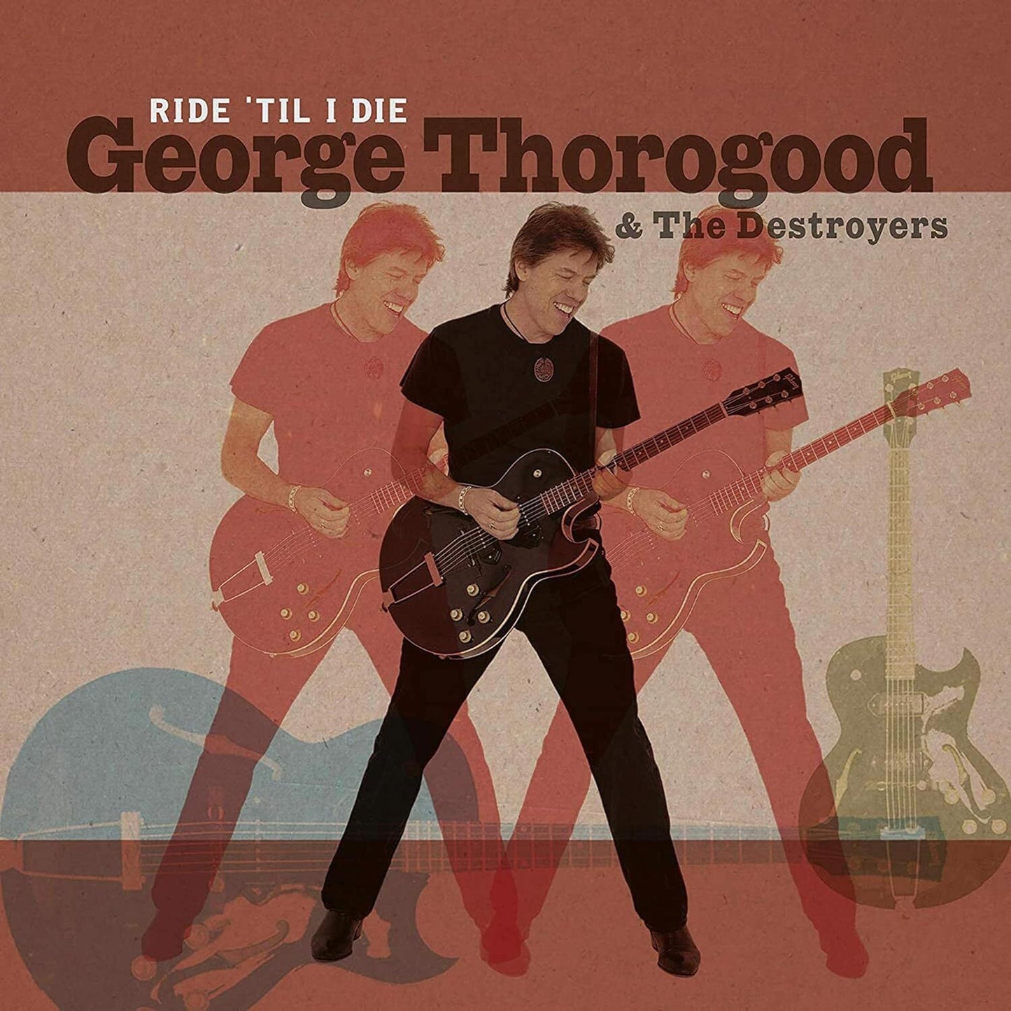 George Thorogood & The Destroyers LP - Ride 'Til I Die (Limited Edition)