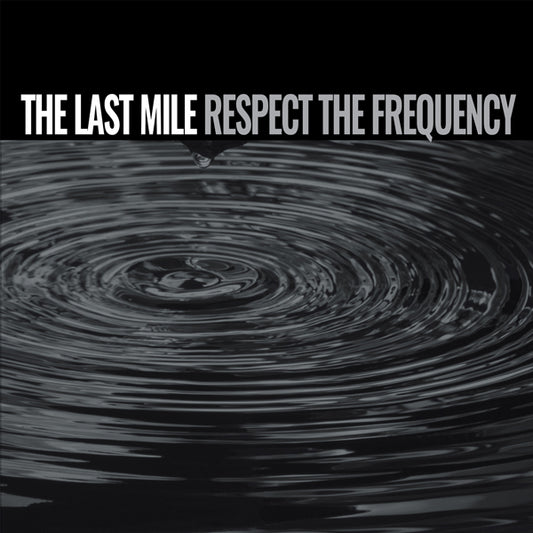The Last Mile LP - Respect The Frequency | Buy Now For 26.99