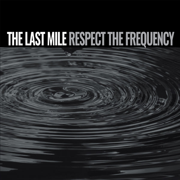 The Last Mile LP - Respect The Frequency | Buy Now For 26.99