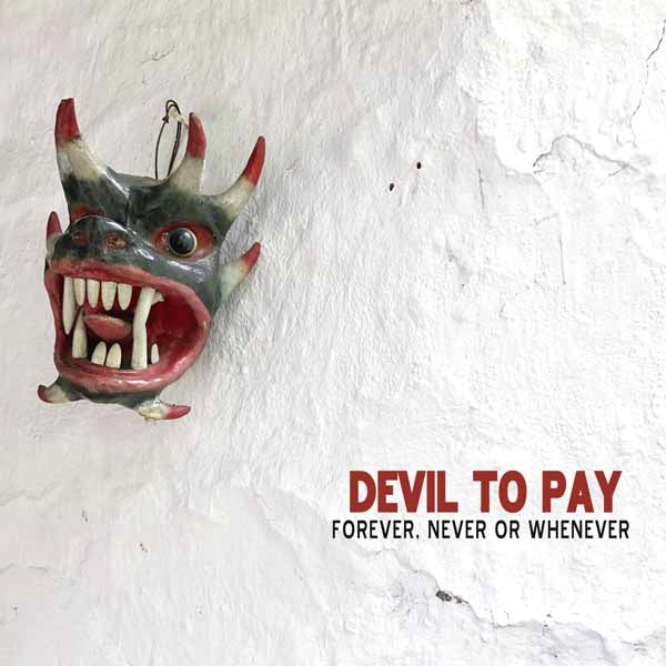 Devil To Pay LP - Forever, Never Or Whenever | Buy Now For 38.99