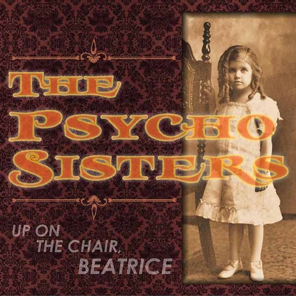 Psycho Sisters LP - Up On The Chair, Beatrice | Buy Now For 29.99