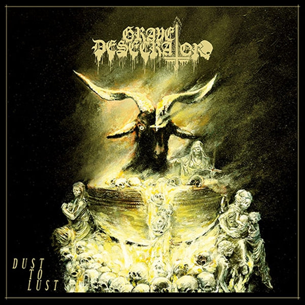 Grave Desecrator LP - Dust To Lust