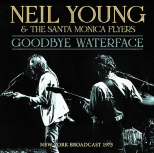 Neil Young & The Santa Monica Flyers CD - Goodbye Waterface