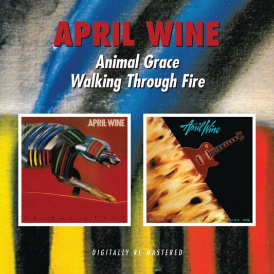 April Wine CD - Animal Grace / Walking Through Fire