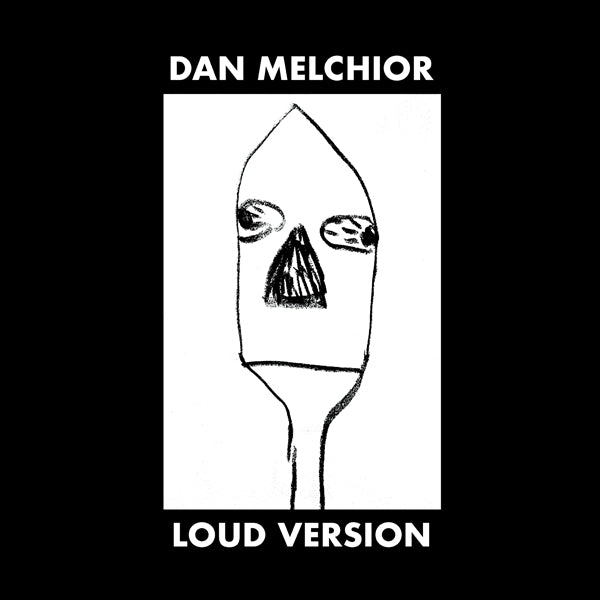 Dan Melchior LP - Loud Version | Buy Now For 26.99