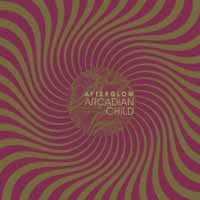 Arcadian Child LP - Afterglow | Buy Now For 35.99