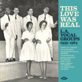 Various Artists CD - This Love Was Real / L. A. Vocal Groups 1959-1964