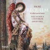 Bennesh / Yale Schola / Hill CD - Faure / Requiem & Sacred Works