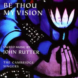 Cambridge Singers CD - Rutterbe Thou My Vision