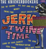 Knickerbockers The LP - Jerk And Twine Time