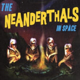 The Neanderthals LP - The Neanderthals In Space