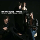 Brimstone Howl CD - Big Deal (Whats He Done Lately?)