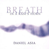 Composer Daniel Asia CD - Breath In A Rams Horn