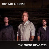 Hot Ham And Cheese CD - The Onions Have Eyes