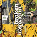 Chad Fowler / William Parker / Anders Griffen CD - Broken Unbroken