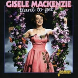 Gisele Mackenzie CD - Hard To Get