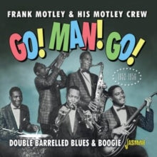Frank Motley & His Motley Crew CD - Go. Man. Go / Double Barrelled Blues & Boogie