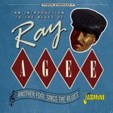 Ray Agee CD - Another Fool Sings The Blues - An Introduction To The Blues Of ....