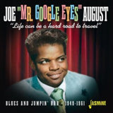 Joe Mr Google Eyes August CD - Life Can Be A Hard Road To Travel - Blues & Jumpin R&B 1949-1961