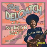 Mary Deloach Aka Marylyn Scott CD - She Got What Her Daddy Likes