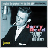 Jerry Reed CD - Too Busy Cryin The Blues - Early Years 1955-57 Part 1