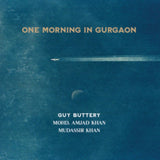 Guy Buttery / Mohd. Amjad Khan / Mudassir Khan CD - One Morning In Gurgaon