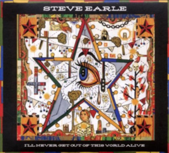 Steve Earle CD - Ill Never Get Out Of This World Alive