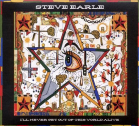 Steve Earle CD - Ill Never Get Out Of This World Alive