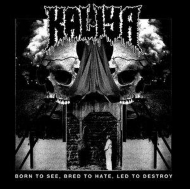 Kaliya CD - Born To See. Bred To Hate. Led To Destroy