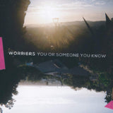 Worriers CD - You Or Someone You Know