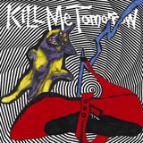 Kill Me Tomorrow CD - Skins Getting Weird