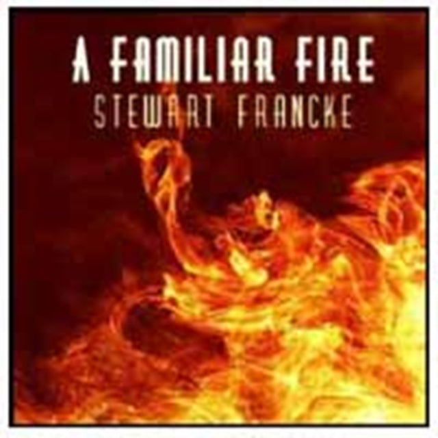 Stewart Francke CD - A Familiar Fire